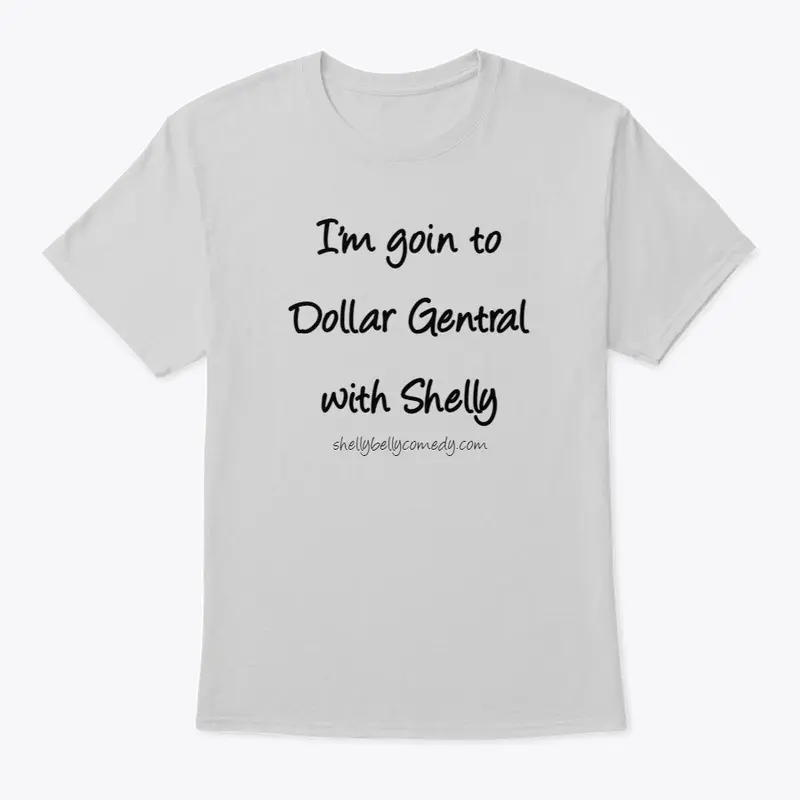 I'm goin to Dollar Gentral with Shelly